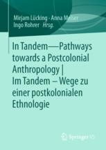 cover: In Tandem – Pathways towards a Postcolonial Anthropology |  Im Tandem – Wege zu einer postkolonialen Ethnologie